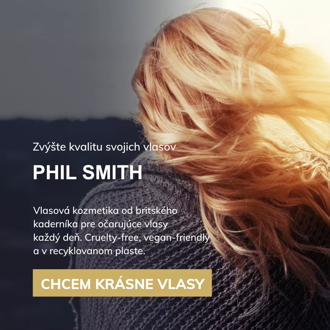 Zvýšte kvalitu svojich vlasov
PHIL SMITH

Vlasová kozmetika od britského kaderníka pre očarujúce vlasy na každý deň. Cruelty-free, vegánska a z recyklovaného plastu
